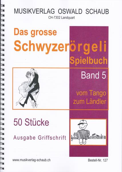 Das grosse Schwyzerörgeli Spielbuch Band 5